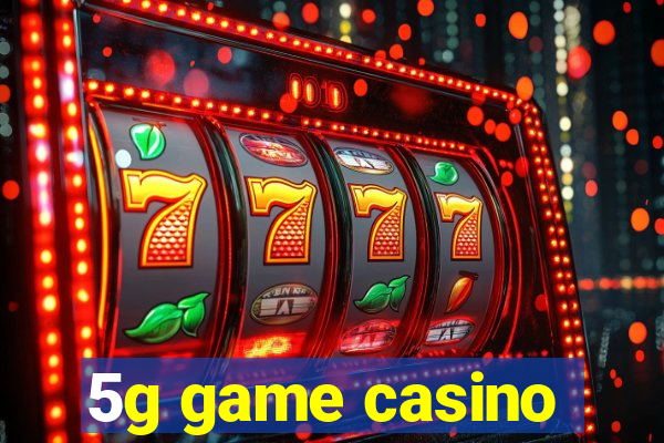 5g game casino